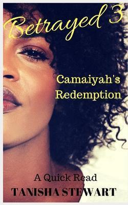 Betrayed 3: Camaiyah's Redemption - Janet Angelo