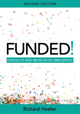 Funded!: Essentials of Grant Writing for the Human Services - Richard Hoefer