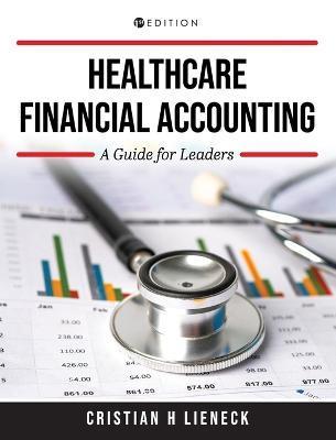Healthcare Financial Accounting: A Guide for Leaders - Cristian H. Lieneck
