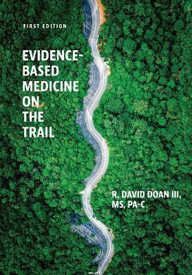 Evidence-Based Medicine on the Trail: A Case Study Approach - Dave Doan