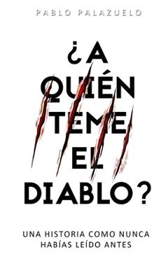 Coperta cărții '¿A quién teme el diablo?: Una historia como nunca habías leído antes - Pablo Palazuelo'
