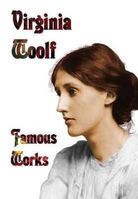 Famous Works - Mrs Dalloway, to the Lighthouse, Orlando, & a Room of One's Own - Virginia Woolf