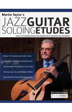 Coperta cărții 'Martin Taylor's Jazz Guitar Soloing Etudes: Learn 12 Complete Guitar Solo Studies Over Essential Jazz Standards -'