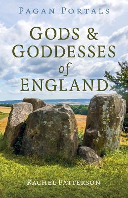 Pagan Portals - Gods & Goddesses of England - Rachel Patterson