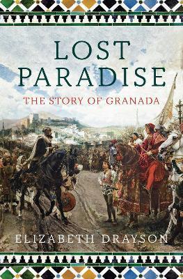 Lost Paradise: The Story of Granada - Elizabeth Drayson
