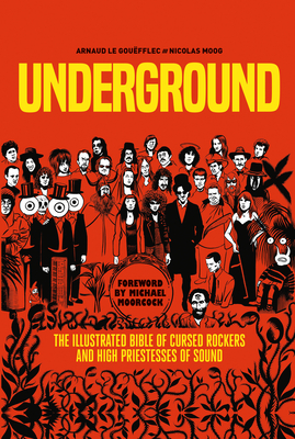 Underground: Cursed Rockers and High Priestesses of Sound - Arnaud Le Gouëfflec