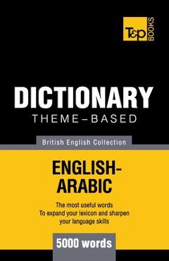 Coperta cărții 'Theme-based dictionary British English-Arabic - 5000 words - Andrey Taranov'