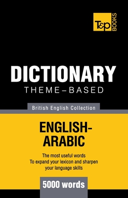 Coperta cărții 'Theme-based dictionary British English-Arabic - 5000 words - Andrey Taranov'