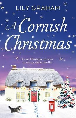 A Cornish Christmas: A cosy Christmas romance to curl up with by the fire - Lily Graham