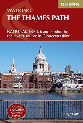 The Thames Path: National Trail from London to the River's Source in Gloucestershire - Leigh Hatts