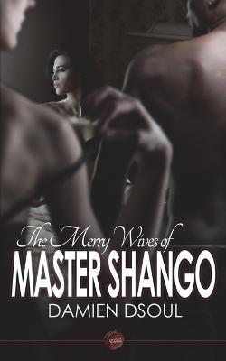 The Merry Wives of Master Shango - Damien Dsoul
