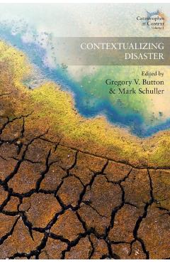 Coperta cărții 'Contextualizing Disaster - Gregory V. Button'