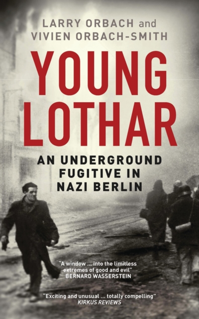 Young Lothar: An Underground Fugitive in Nazi Berlin - Larry Orbach