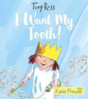 I Want My Tooth! - Tony Ross