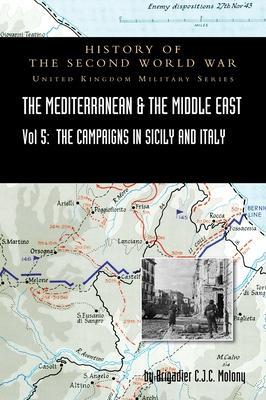 Mediterranean and Middle East Volume V: The Campaign in Sicily 1943 and the Campaign in Italy, 3rd Sepember 1943 to 31st March 1944. OFFICIAL CAMPAIGN - Brigadier C. J. C. Molony