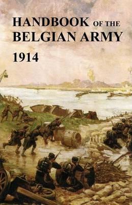 Handbook of the Belgian Army 1914 - War Office The (british) General Staff