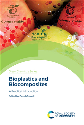 Bioplastics and Biocomposites: A Practical Introduction - David Grewell