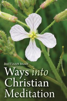 Coperta cărții 'Ways Into Christian Meditation - Bastiaan Baan'