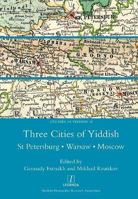 Three Cities of Yiddish: St Petersburg, Warsaw and Moscow - Gennady Estraikh
