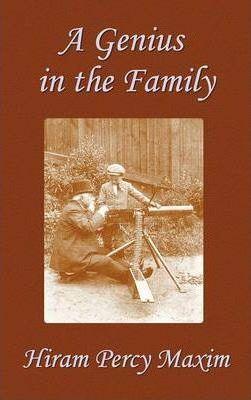 A Genius in the Family - Hiram Percy Maxim