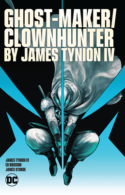 Ghost-Maker/Clownhunter by James Tynion IV - James Tynion Iv