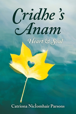 Cridhe 's Anam / Heart and Soul - Catriona Nicìomhair Parsons