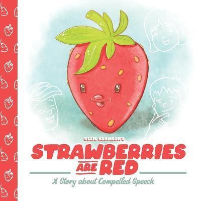 Strawberries Are Red: A Story about Compelled Speech - Gustavo Brigante