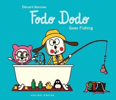 Fodo Dodo Goes Fishing - Édouard Manceau