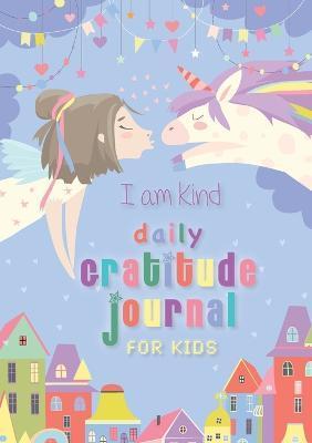 I Am Kind: Daily Gratitude Journal for Kids: (A5 - 5.8 x 8.3 inch) - Blank Classic