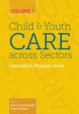 Child and Youth Care across Sectors, Volume 1: Canadian Perspectives - Kiaras Gharabaghi