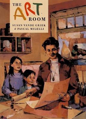 The Art Room: Drawing and Painting with Emily Carr - Susan Vande Griek