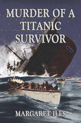 Coperta cărții 'Murder of a Titanic Survivor - Margaret Iles'
