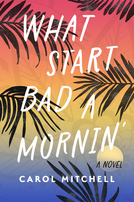What Start Bad a Mornin' - Carol Mitchell