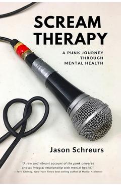 Coperta cărții 'Scream Therapy: A Punk Journey Through Mental Health - Jason Schreurs'