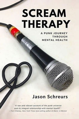 Coperta cărții 'Scream Therapy: A Punk Journey Through Mental Health - Jason Schreurs'
