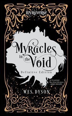 Myracles in the Void: Definitive Edition - Wes Dyson