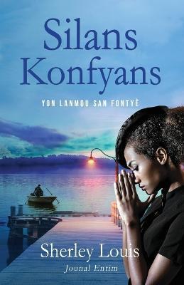 Silans Konfyans: Yon Lanmou San Fonty - Sherley Louis