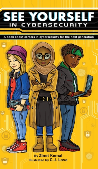 See Yourself in Cybersecurity: A Book About Careers in Cybersecurity for the Next Generation - Zinet Kemal