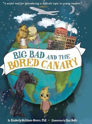 Big Bad and the Bored Canary - Kimberly Mehlman-orozco