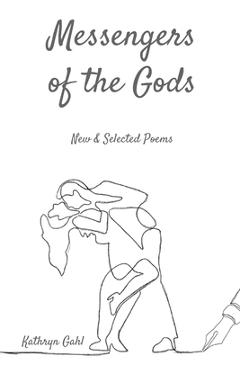 Poza produsului Messengers of the Gods: New and Selected Poems - Kathryn Gahl