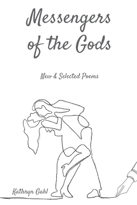 Messengers of the Gods: New and Selected Poems - Kathryn Gahl