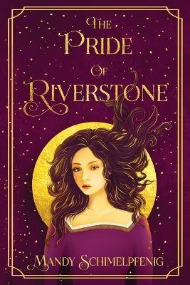 The Pride of Riverstone - Mandy Schimelpfenig