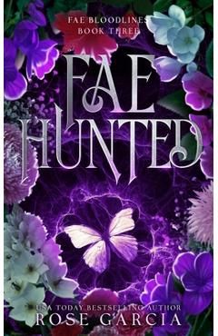 Coperta cărții 'Fae Hunted - Rose Garcia'