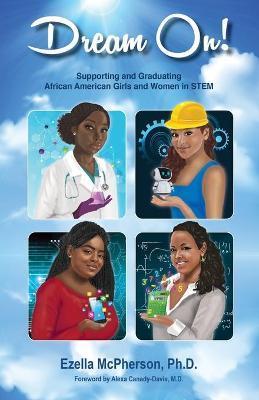 Dream On! Supporting and Graduating African American Girls and Women in STEM - Ezella Mcpherson