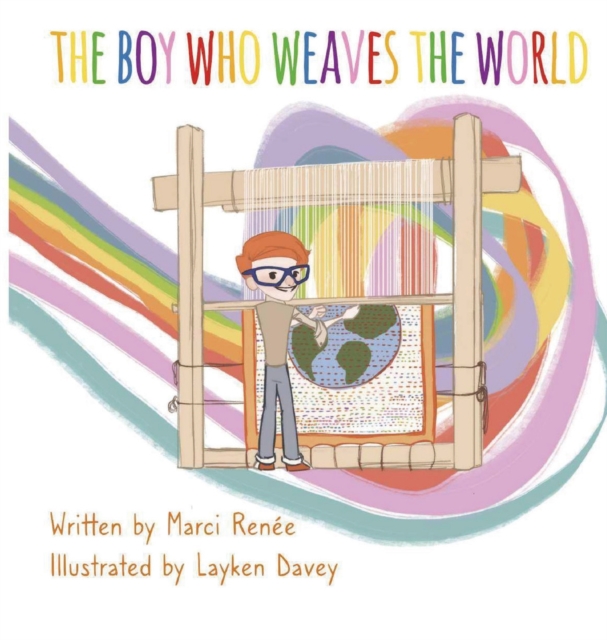 The Boy Who Weaves the World - Marci Renée