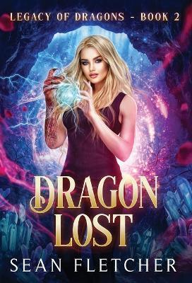 Dragon Lost (Legacy of Dragon Book Two) - Sean Fletcher