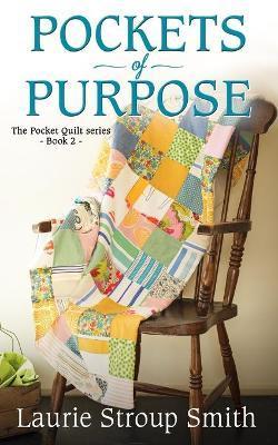 Pockets of Purpose: Pocket Quilt Series #2 - Laurie Stroup Smith