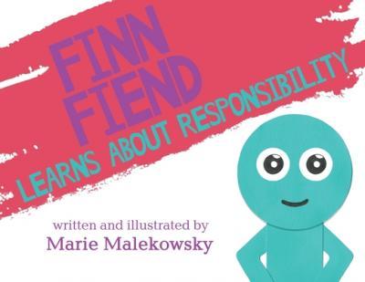 Finn Fiend Learns About Responsibility - Marie Malekowsky