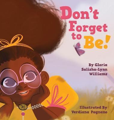 Don't Forget to Be - Gloria Salisha-lynn Williams