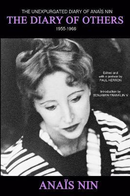 The Diary of Others: The Unexpurgated Diary of Anaïs Nin, 1955-1966 - Paul Herron